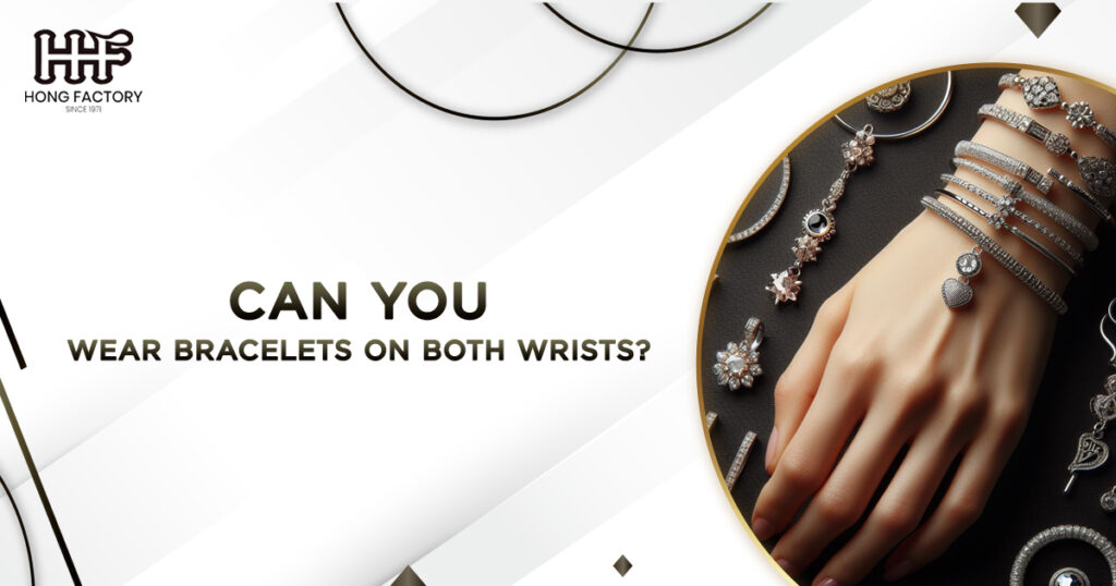 Can You Wear Bracelets on Both Wrists?